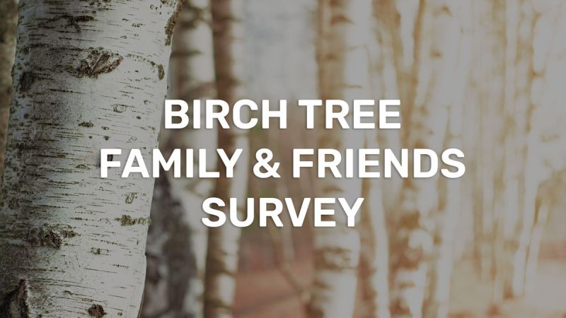 Birch Tree Family and Friends Survey
